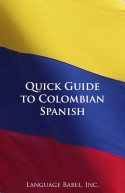 Colombia Spanish Slang Quick Guide to Colombian Spanish Cover