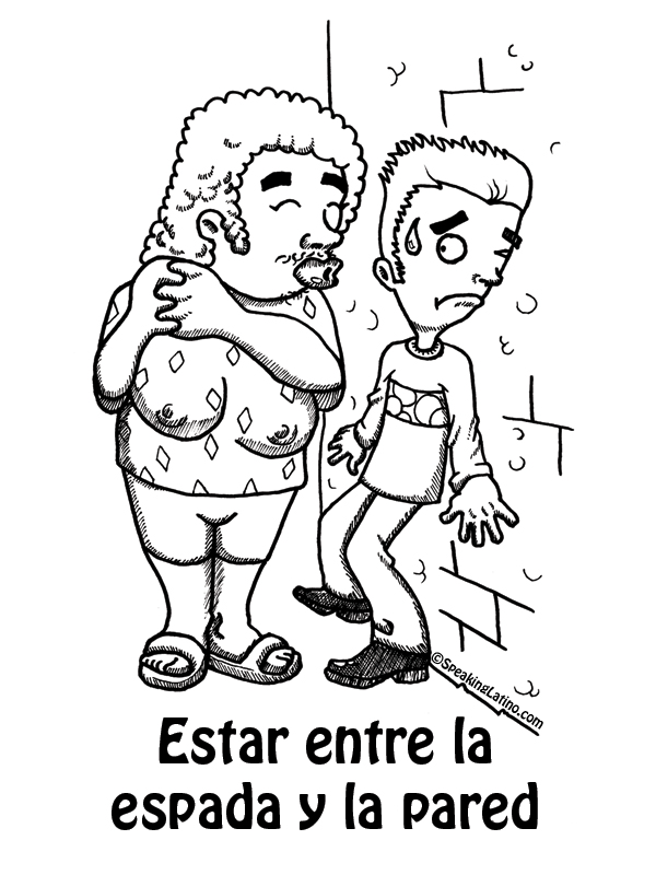 Refranes Puerto Rico Spanish Slang Estar entre la espada y la pared