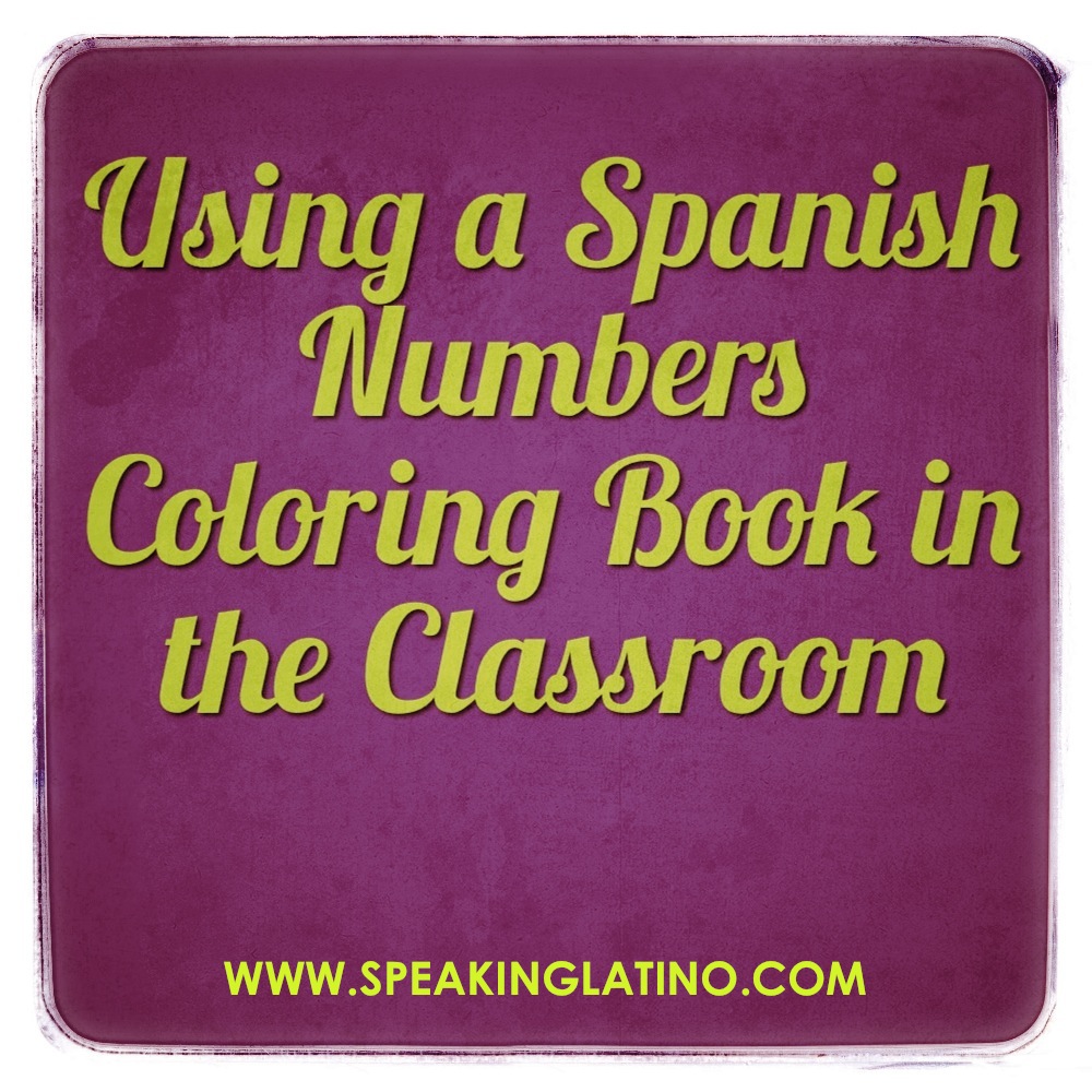 Using A Spanish Numbers Coloring Book In The Classroom