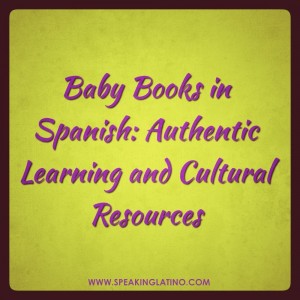 Baby Books in Spanish: Authentic Learning and Cultural Resources