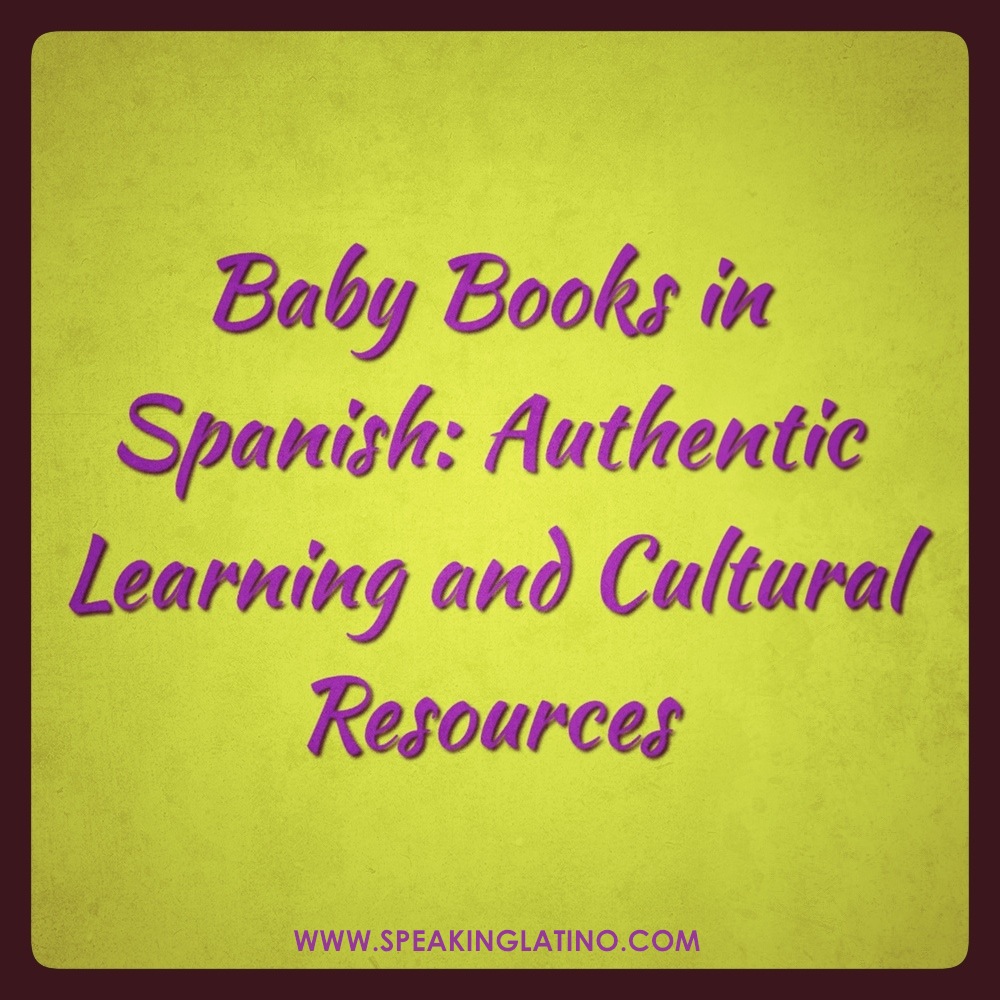 Baby Books in Spanish Authentic Learning and Cultural Resources