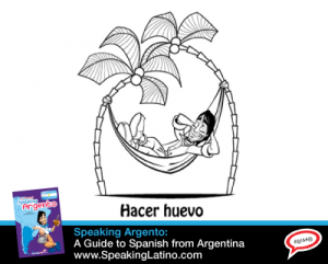 HACER HUEVO: Argentina Spanish Slang Expression