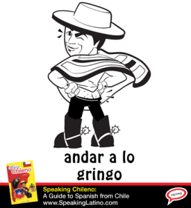 ANDAR A LO GRINGO: Chile Spanish Slang Expression