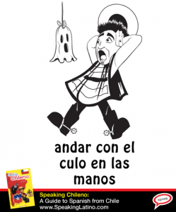 Chilean Spanish Expression Andar con el culo en las manos