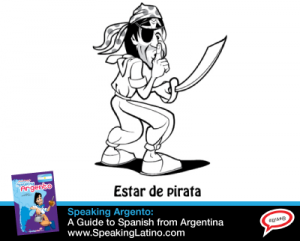 Estar de pirata: Argentina Spanish Expression