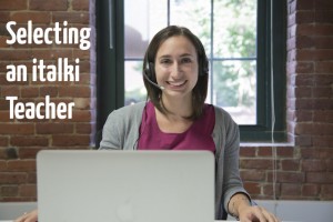 10 Things to Keep in Mind When Selecting an italki Teacher