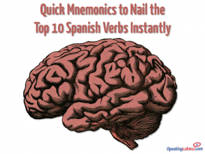 Quick Mnemonics to Nail the Top 10 Spanish Verbs Instantly