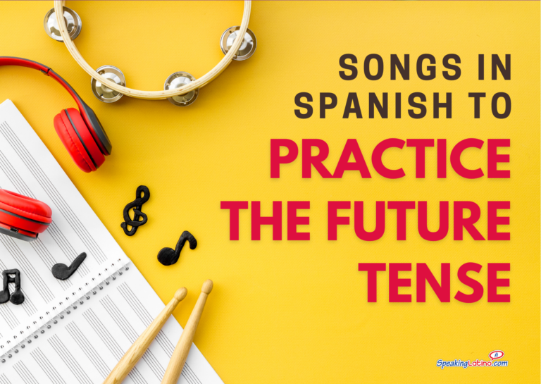 16 Songs In Spanish To Practice Future Tense
