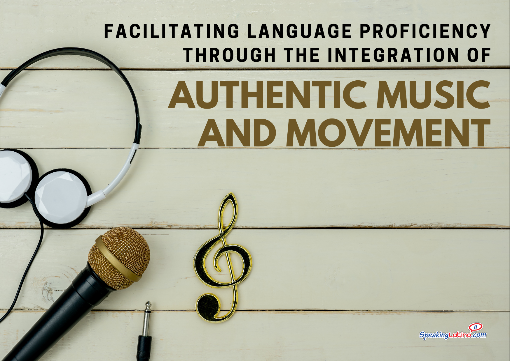 Facilitating Language Proficiency through the Integration of Authentic Music and Movement Facilitating Language Proficiency through the