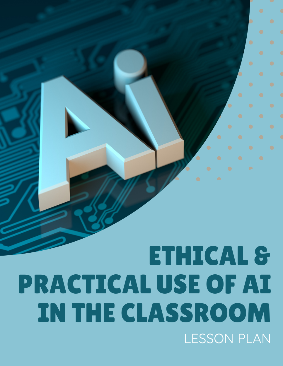 Ethical and Practical Use of AI in the Classroom